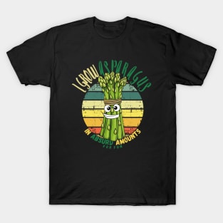 I Grow Asparagus In Absurd Amounts For Fun. T-Shirt